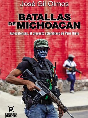 cover image of Batallas de Michoacán Autodefensas, el proyecto colombiano de Peña Nieto